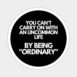 Ordinary - Motivational Quote Magnet